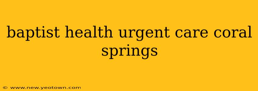 baptist health urgent care coral springs