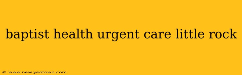 baptist health urgent care little rock