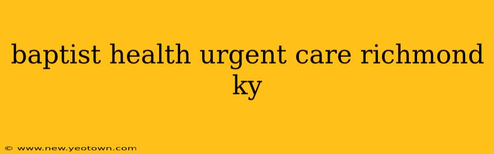baptist health urgent care richmond ky