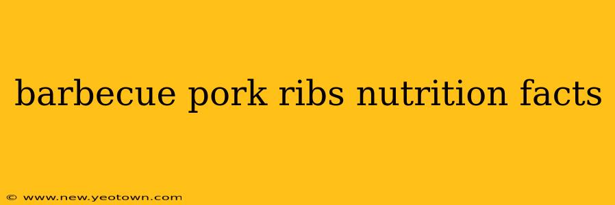 barbecue pork ribs nutrition facts