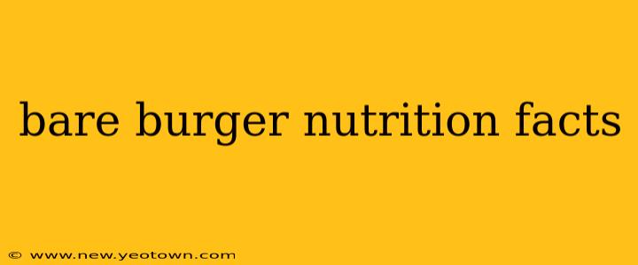 bare burger nutrition facts