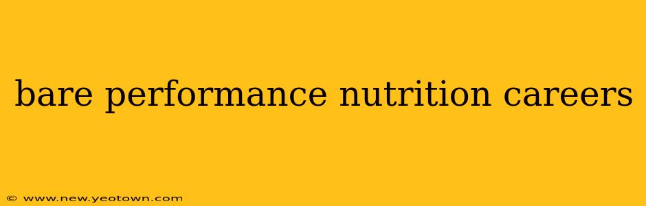 bare performance nutrition careers
