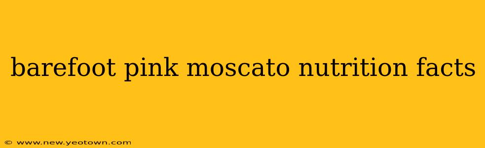 barefoot pink moscato nutrition facts