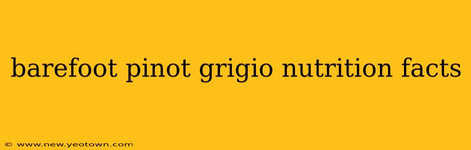 barefoot pinot grigio nutrition facts