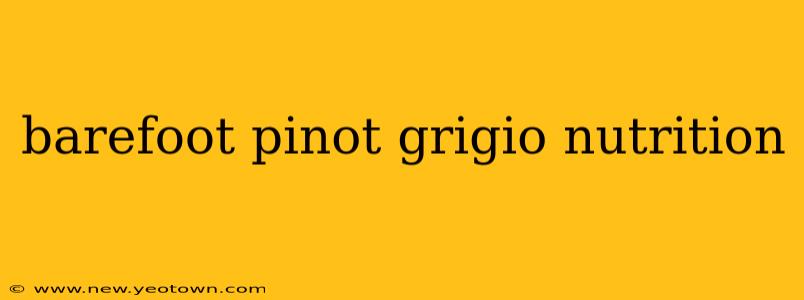 barefoot pinot grigio nutrition