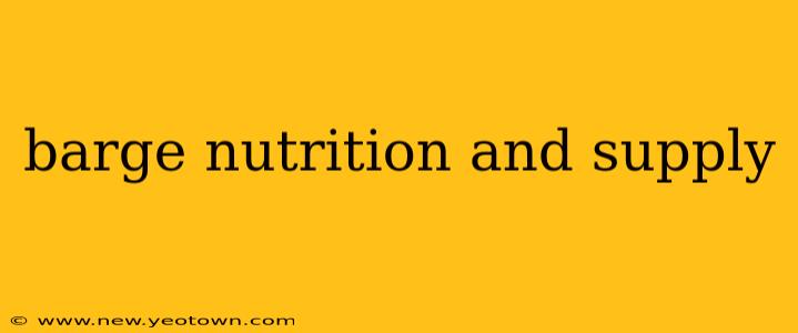 barge nutrition and supply