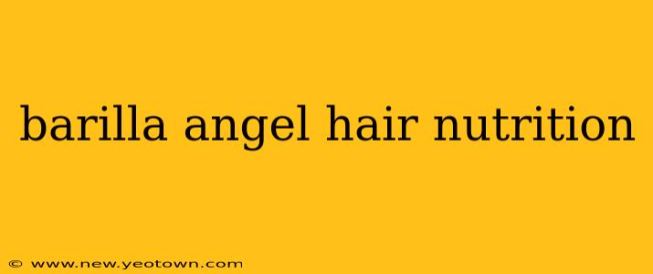 barilla angel hair nutrition