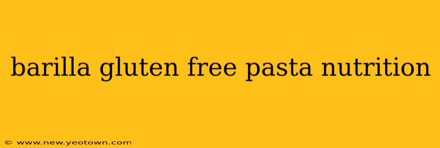 barilla gluten free pasta nutrition