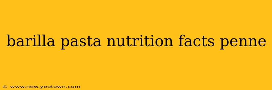 barilla pasta nutrition facts penne