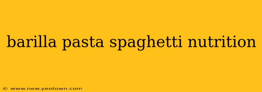 barilla pasta spaghetti nutrition