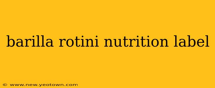 barilla rotini nutrition label