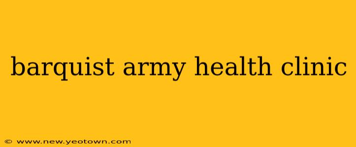 barquist army health clinic