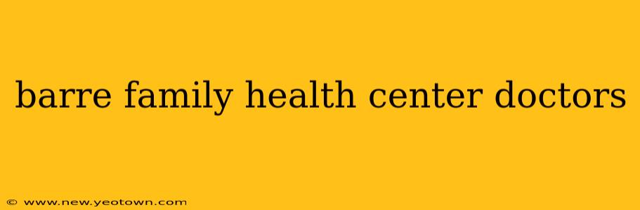 barre family health center doctors