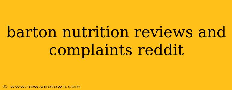 barton nutrition reviews and complaints reddit