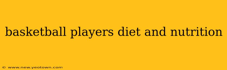 basketball players diet and nutrition