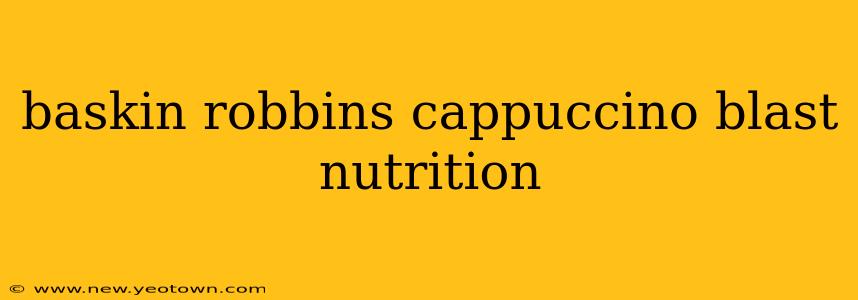 baskin robbins cappuccino blast nutrition