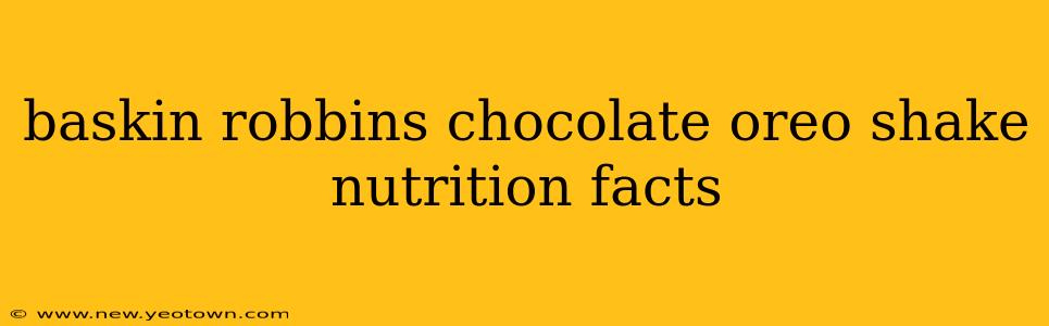 baskin robbins chocolate oreo shake nutrition facts