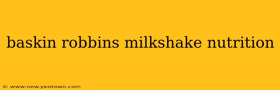 baskin robbins milkshake nutrition
