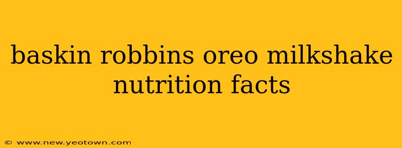 baskin robbins oreo milkshake nutrition facts
