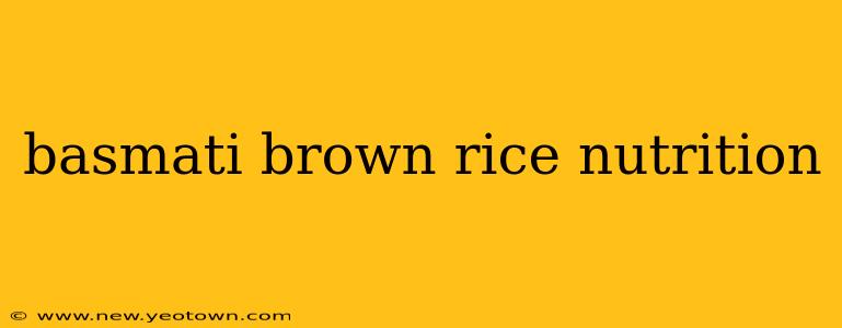 basmati brown rice nutrition
