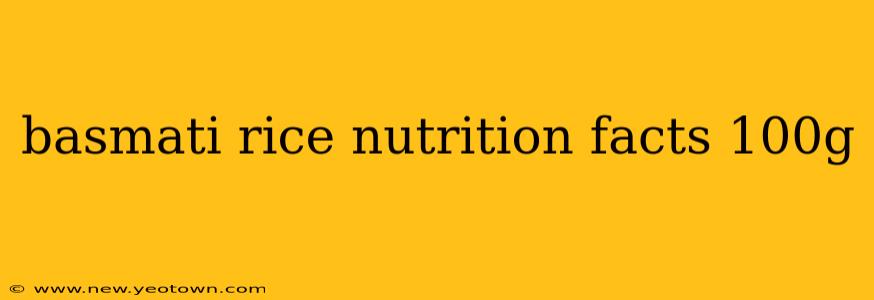 basmati rice nutrition facts 100g