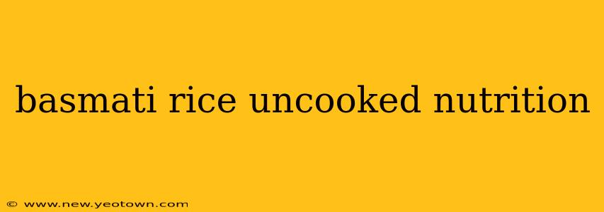 basmati rice uncooked nutrition