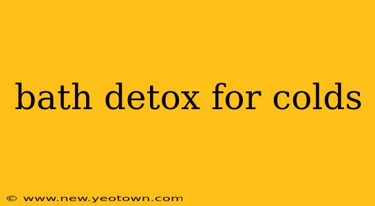 bath detox for colds