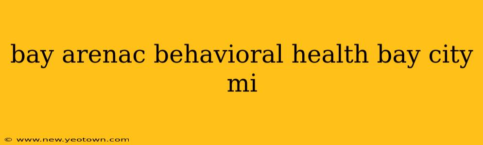 bay arenac behavioral health bay city mi