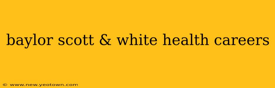 baylor scott & white health careers