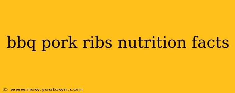bbq pork ribs nutrition facts