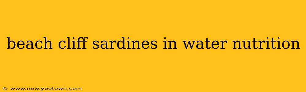beach cliff sardines in water nutrition
