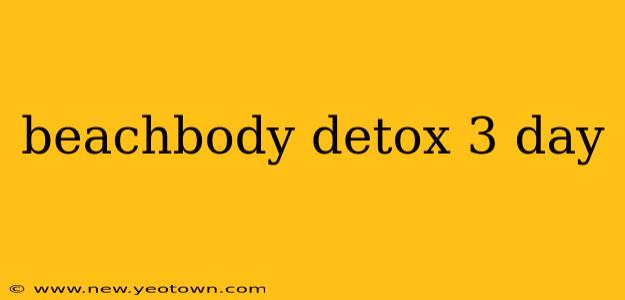 beachbody detox 3 day