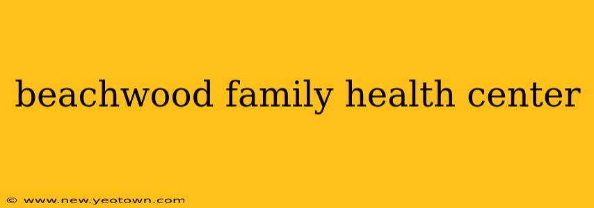 beachwood family health center