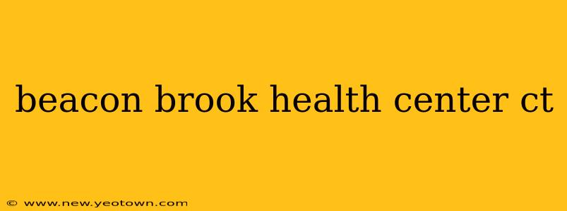 beacon brook health center ct