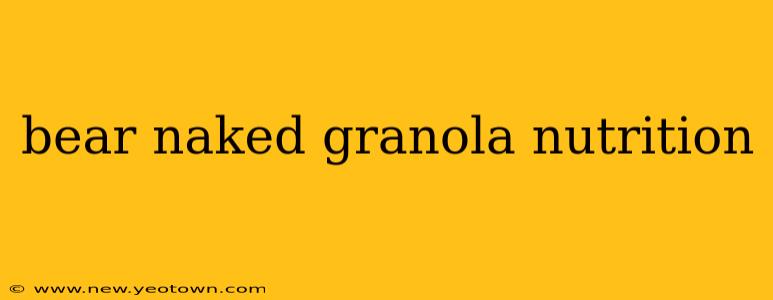 bear naked granola nutrition