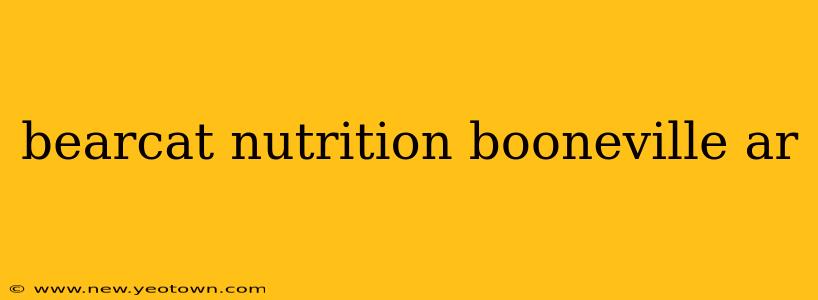 bearcat nutrition booneville ar