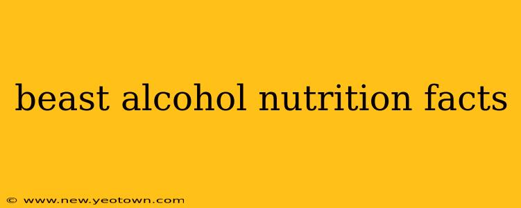 beast alcohol nutrition facts