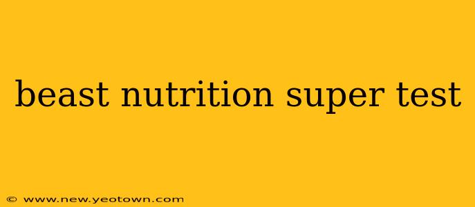 beast nutrition super test
