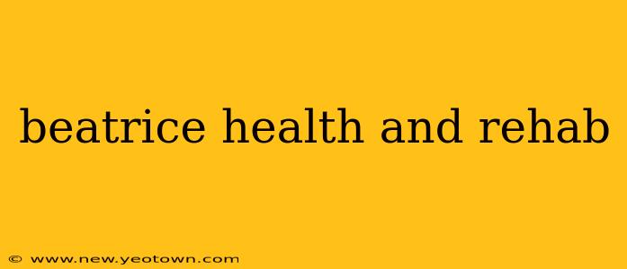 beatrice health and rehab