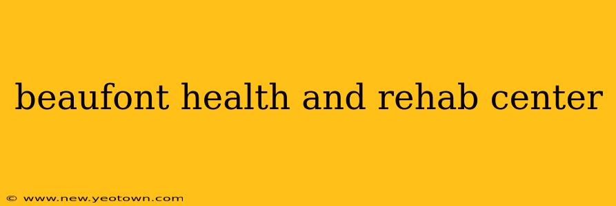 beaufont health and rehab center