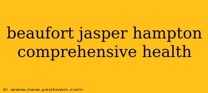 beaufort jasper hampton comprehensive health