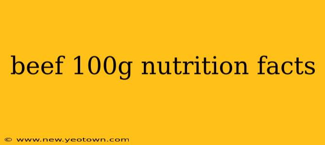 beef 100g nutrition facts