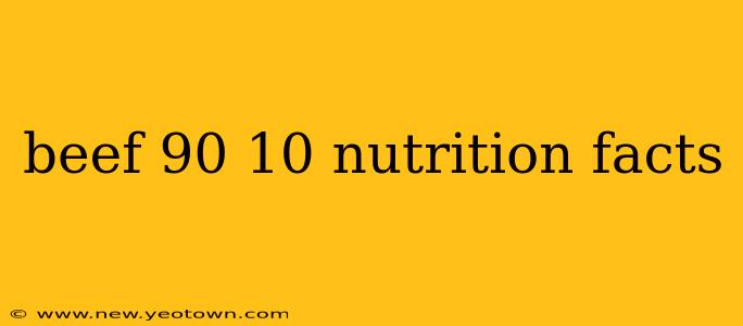 beef 90 10 nutrition facts