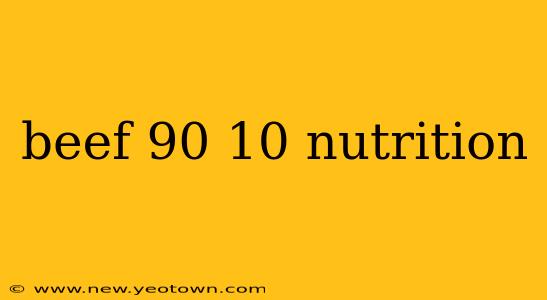 beef 90 10 nutrition