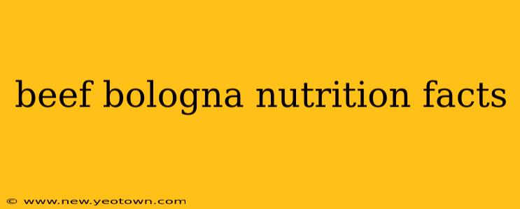 beef bologna nutrition facts