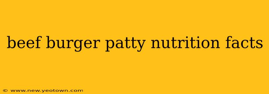 beef burger patty nutrition facts