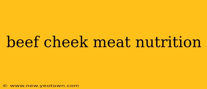 beef cheek meat nutrition