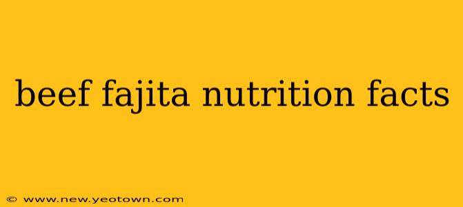 beef fajita nutrition facts