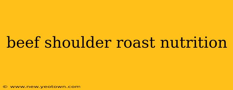beef shoulder roast nutrition