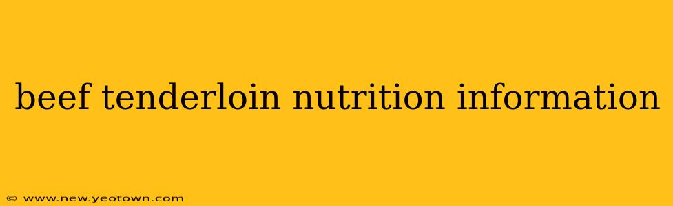 beef tenderloin nutrition information